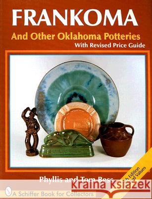 Frankoma: And Other Oklahoma Potteries with Price Guide Phyllis Bess Tom Bess 9780764300844 