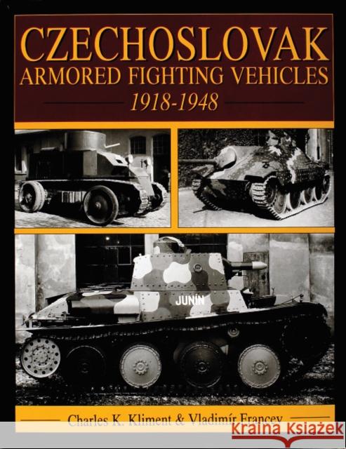 Czechoslovak Armored Fighting Vehicles 1918-1948 Kliment, Charles K. 9780764301414 Schiffer Publishing