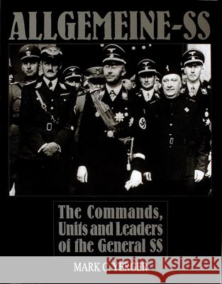 Allgemeine-SS: The Commands, Units and Leaders of the General SS Mark C. Yerger 9780764301452 Schiffer Publishing