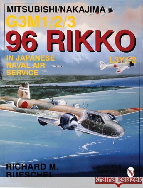 Mitsubishi/Nakajima G3M1/2/3 96 Rikko L3Y1/2 in Japanese Naval Air Service  9780764301483 Schiffer Publishing