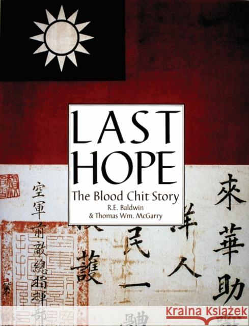 Last Hope: The Blood Chit Story Baldwin, R. E. 9780764302220 Schiffer Publishing