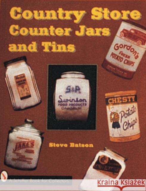 Country Store Counter Jars and Tins Steve Batson 9780764302404 Schiffer Publishing