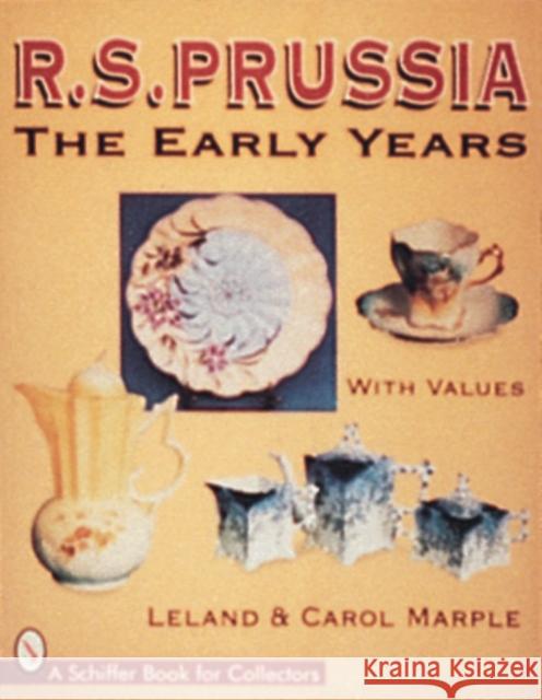 R.S. Prussia: The Early Years Leland & Carol Marple 9780764302688 Schiffer Publishing Ltd