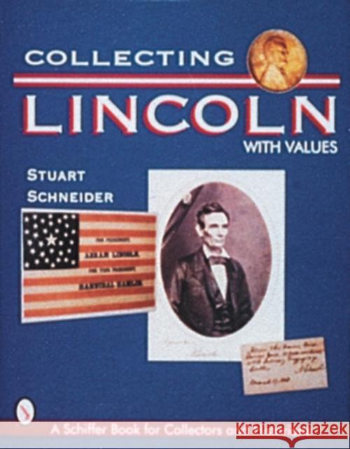 Collecting Lincoln Stuart L. Schneider 9780764302701 Schiffer Publishing
