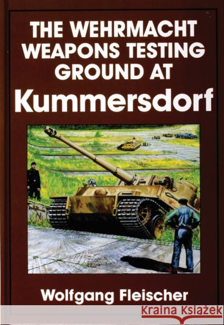The Wehrmacht Weapons Testing Ground at Kummersdorf Fleischer, Wolfgang 9780764302732