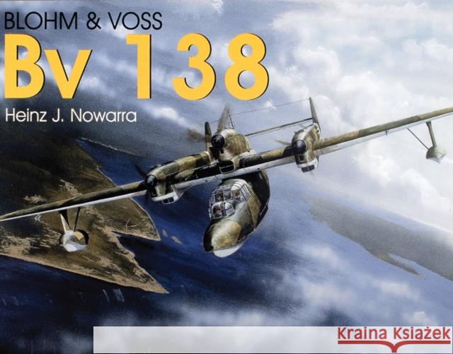 Blohm & Voss Bv 138 Heinz J. Nowarra 9780764302961 Schiffer Publishing Ltd