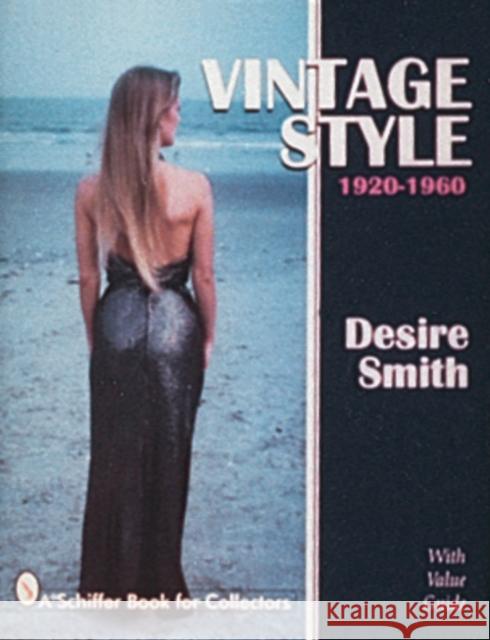 Vintage Style: 1920-1960 Smith, Desire 9780764303029 Schiffer Publishing