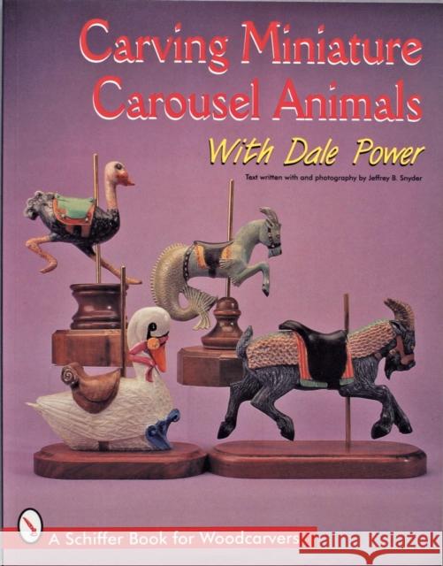 Carving Miniature Carousel Animals with Dale Power Dale Power 9780764303128 Schiffer Publishing