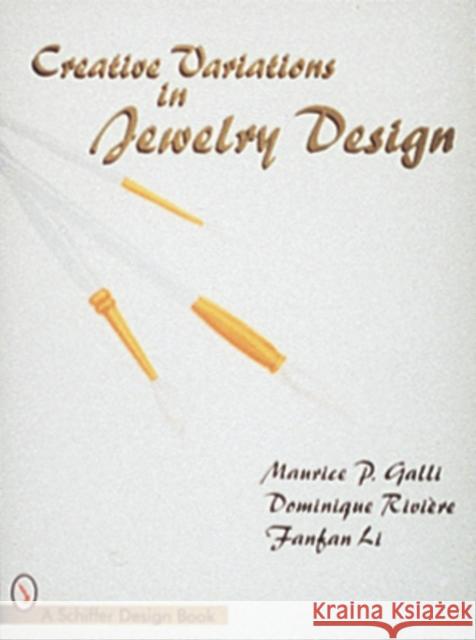 Creative Variations in Jewelry Design Maurice P. Galli 9780764303302 Schiffer Publishing