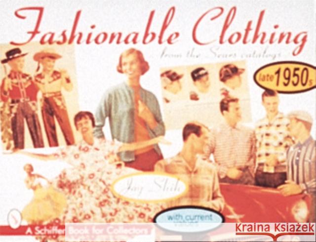 Fashionable Clothing from the Sears Catalogs: Late 1950s Shih, Joy 9780764303395