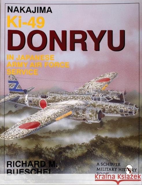 Nakajima Ki-49 Donryu in Japanese Army Air Force Service Richard M. Bueschel 9780764303449 Schiffer Publishing Ltd