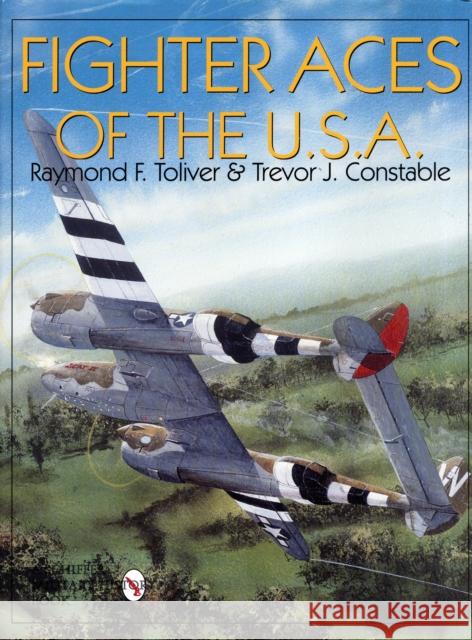 Fighter Aces of the USA: New Revised and Expanded Edition Toliver, Col Raymond F. 9780764303487 Schiffer Publishing