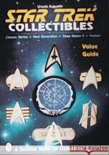 Star Trek® Collectibles: Classic Series, Next Generation, Deep Space Nine, Voyager Ursula Augustin 9780764303784 Schiffer Publishing