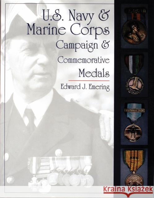 U.S. Navy and Marine Corps Campaign & Commemorative Medals Emering, Edward J. 9780764303869 Schiffer Publishing