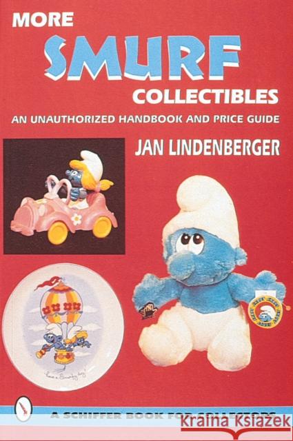 More Smurf® Collectibles: An Unauthorized Handbook & Price Guide Jan Lindenberger 9780764304088 Schiffer Publishing Ltd