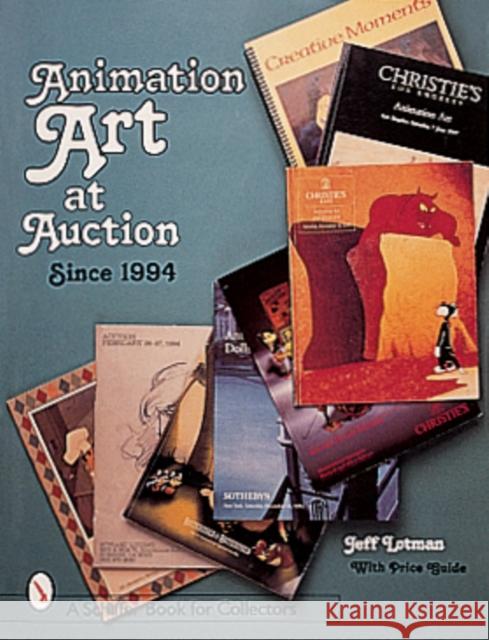 Animation Art at Auction: Since 1994 Lotman, Jeff 9780764304118 Schiffer Publishing