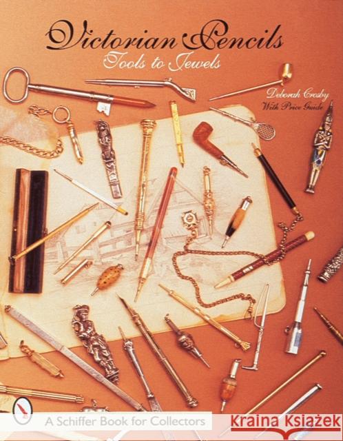 Victorian Pencils: Tools to Jewels Deb Crosby 9780764304132