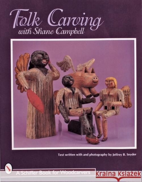 Folk Carving with Shane Campbell Shane Campbell 9780764304651 Schiffer Publishing