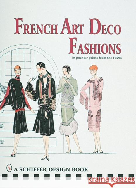 French Art Deco Fashions in Pochoir Prints from the 1920s Schiffer Publishing Ltd 9780764304743 Schiffer Publishing