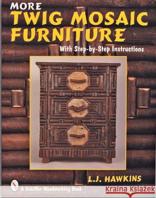 More Twig Mosaic Furniture Hawkins, Larry 9780764304996 Schiffer Publishing