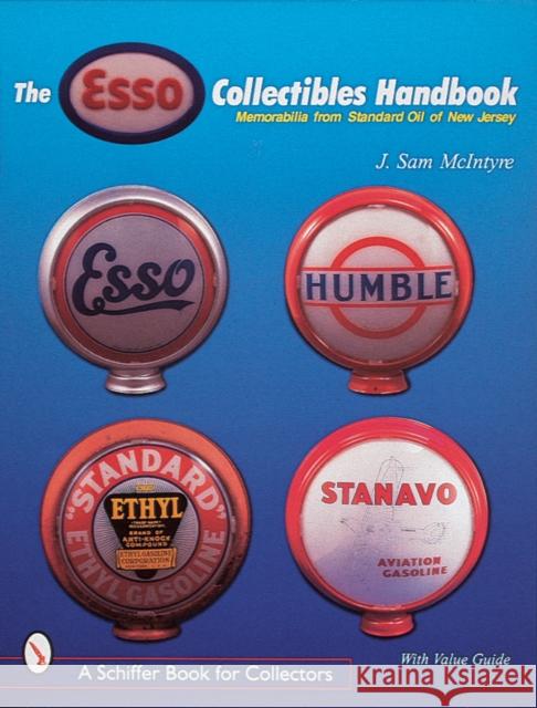 The Esso(r) Collectibles Handbook: Memorabilia from Standard Oil of New Jersey McIntyre, J. Sam 9780764305184 Schiffer Publishing