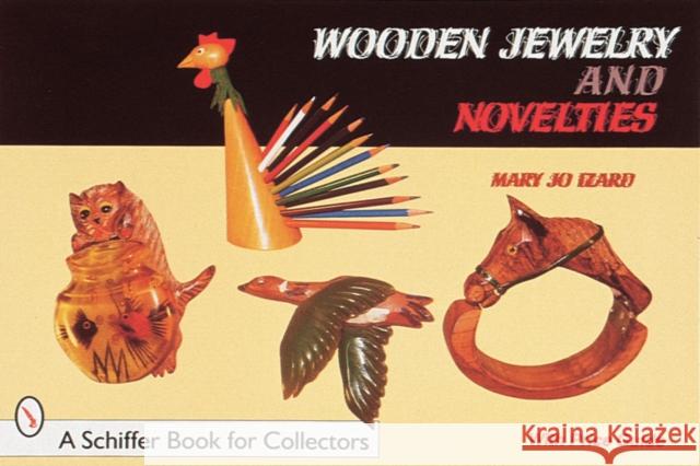 Wooden Jewelry and Novelties Mary Jo Izard 9780764305405 Schiffer Publishing