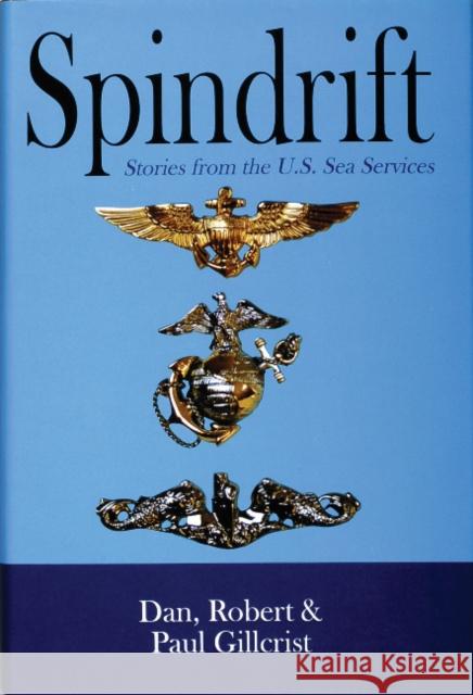 Spindrift: Sea Stories from the Naval Services Gillcrist, Dan 9780764305900 Schiffer Publishing