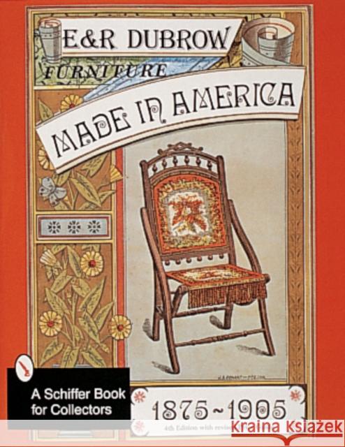 Furniture Made in America: 1875-1905 Richard Dubrow Eileen Dubrow 9780764305955 Schiffer Publishing