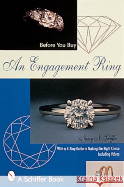 Before You Buy an Engagement Ring: With a 4-Step Guide for Making the Right Choice Nancy N. Schiffer 9780764306112 Schiffer Publishing