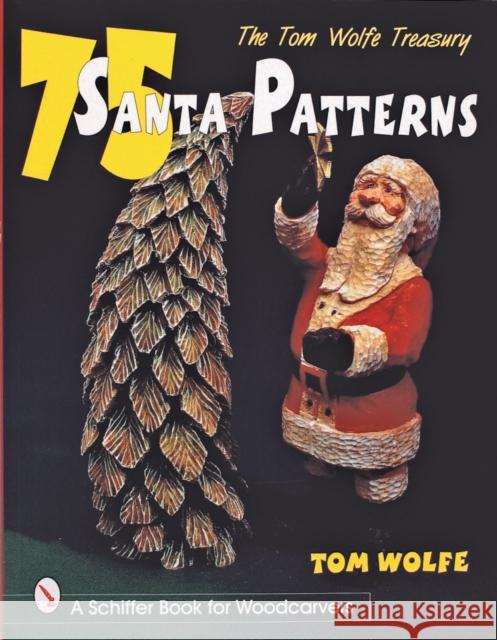 The Tom Wolfe Treasury: 75 Santa Patterns Wolfe, Tom 9780764306273 Schiffer Publishing