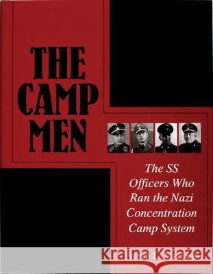 The Camp Men: The SS Officers Who Ran the Nazi Concentration Camp System French MacLean 9780764306365 Schiffer Publishing