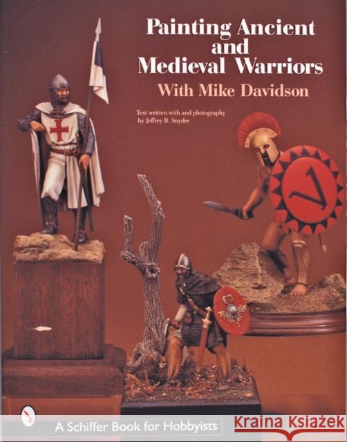 Painting Ancient and Medieval Warriors with Mike Davidson Davidson, Mike 9780764306488 Schiffer Publishing