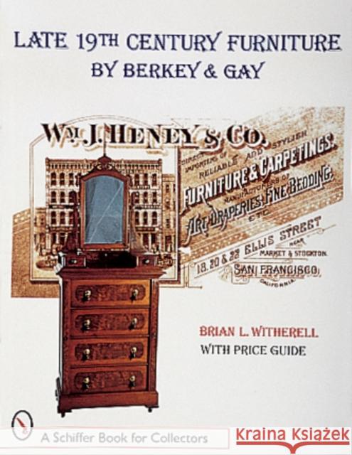 Late 19th Century Furniture by Berkey and Gay Brian L. Witherell 9780764306563 Schiffer Publishing