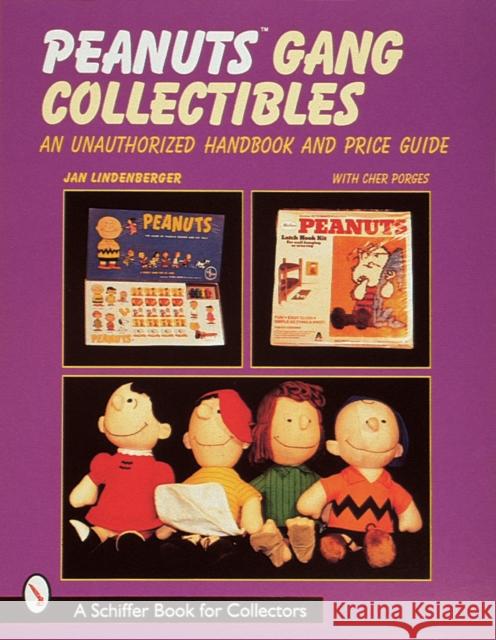 Peanuts(r) Gang Collectibles: An Unauthorized Handbook and Price Guide Lindenberger, Jan 9780764306716 Schiffer Publishing