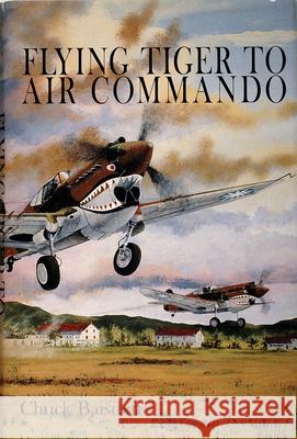 Flying Tiger to Air Commando Charles Baisden 9780764306907 Schiffer Publishing