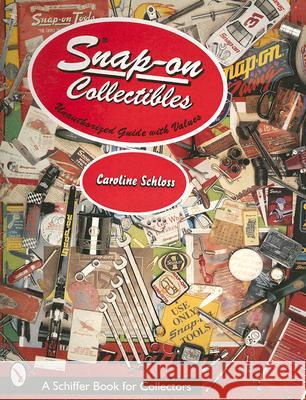 Snap-On Collectibles 1920-1998: Unauthorized Guide with Prices Caroline M. Schloss 9780764307034 