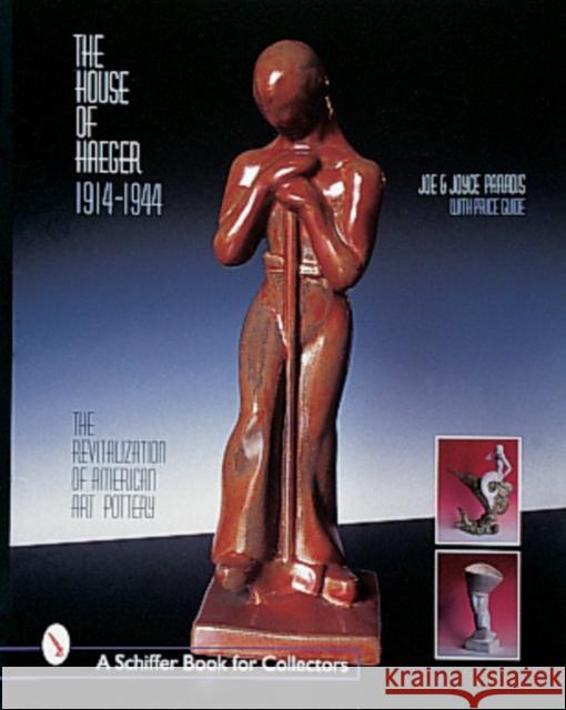 The House of Haeger 1914-1944: The Revitalization of American Art Pottery Paradis, Joe 9780764307096 Schiffer Publishing