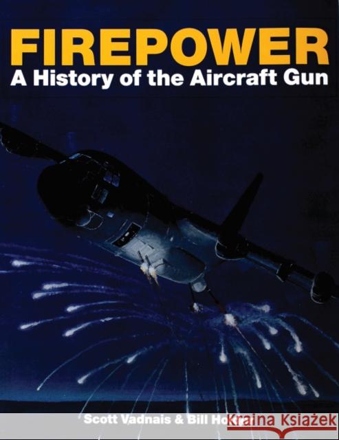 Firepower: A History of the Aircraft Gun William G. Holder 9780764307263