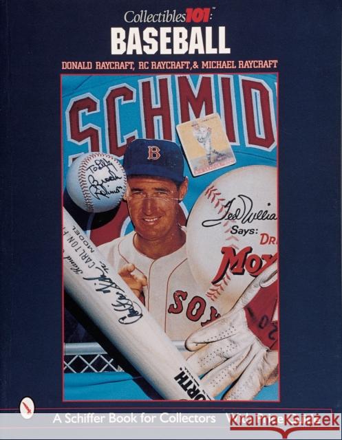 Collectibles 101: Baseball: Baseball Raycraft, Don 9780764307591 Schiffer Publishing