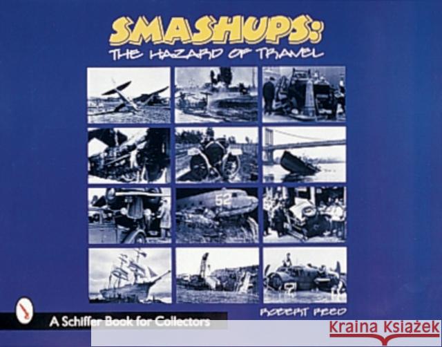 Smashups: The Hazards of Travel Robert Carroll Reed 9780764307669 Schiffer Publishing