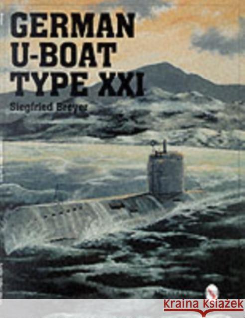 German U-Boat Type XXI Siegfried Breyer 9780764307874