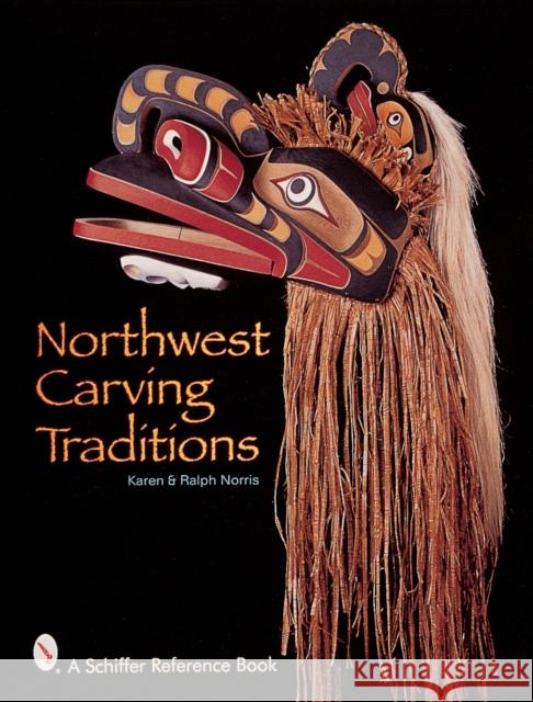 Northwest Carving Taditions Norris 9780764307997 Schiffer Publishing