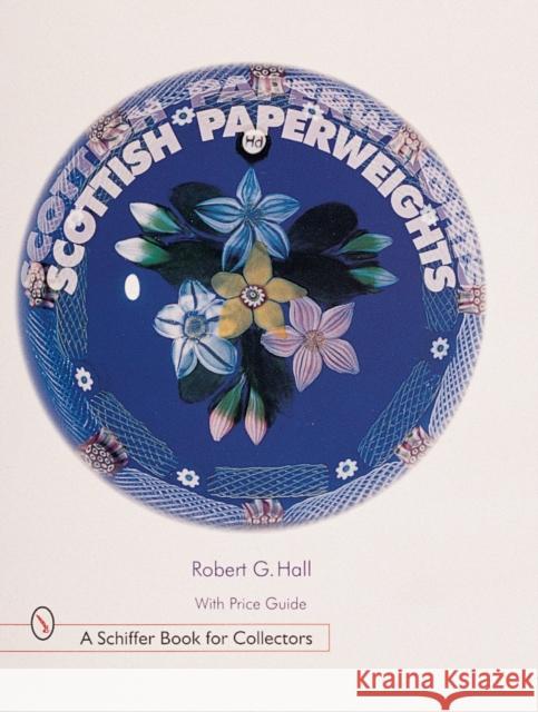 Scottish Paperweights Robert G. Hall 9780764308284 Schiffer Publishing
