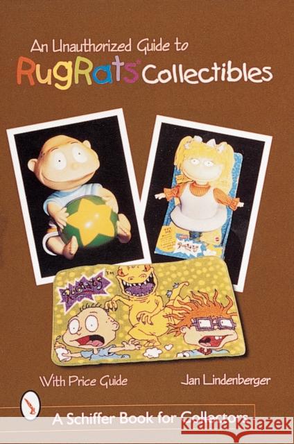 An Unauthorized Guide to Rugrats(r) Collectibles Lindenberger, Jan 9780764308772