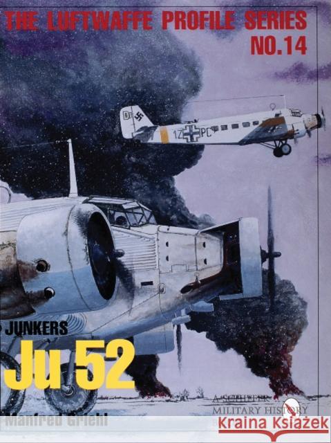 Luftwaffe Profile Series No.14: Junkers Ju 52 Schiffer Publishing Ltd 9780764309526 Schiffer Publishing