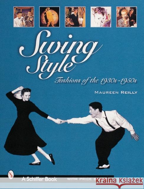 Swing Style: Fashions of the 1930s-1950s Maureen E. Reilly 9780764310096 Schiffer Publishing