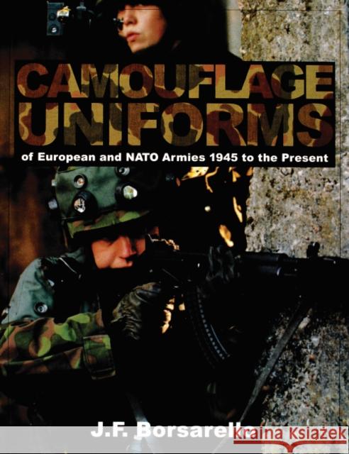 Camouflage Uniforms of European and NATO Armies: 1945 to the Present Borsarello, J. F. 9780764310188 Schiffer Publishing