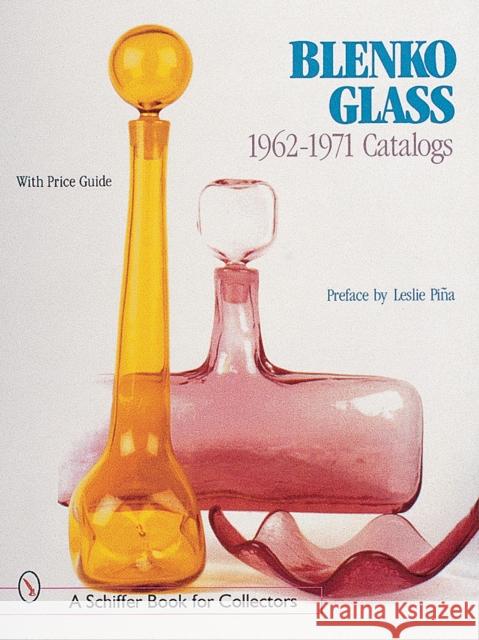Blenko Glass: 1962-1971 Catalogs Leslie A. Piina 9780764310263 Schiffer Publishing