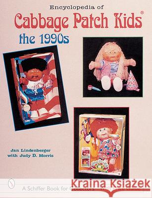 Encyclopedia of Cabbage Patch Kids(r): The 1990s Jan Lindenberger 9780764310317 Schiffer Publishing