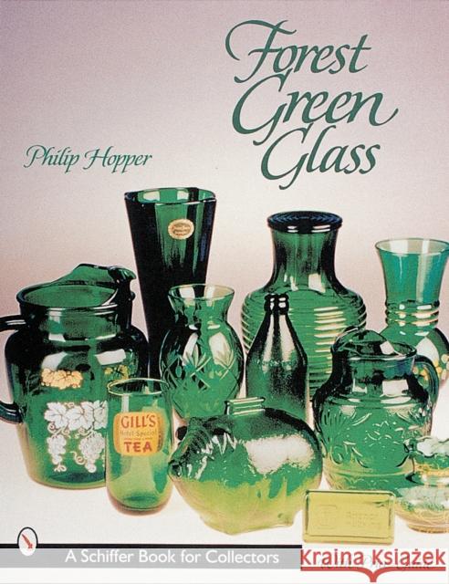 Forest Green Glass Philip Hopper 9780764310584 Schiffer Publishing